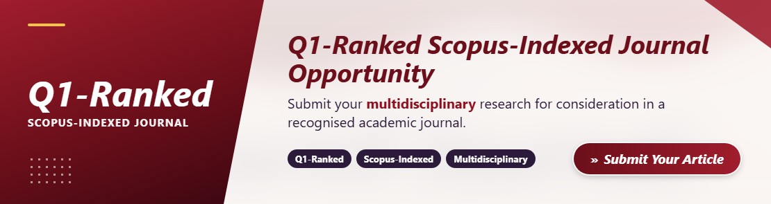 Q1-Ranked Scopus-Indexed Journal Opportunity - submit your multidisciplinary research for consideration in a recognised academic journal
